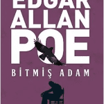 Bitmiş Adam-Edgar Allan Poe