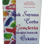 Tavuk Suyuna Çorba Gençlerin Yüreğini Isıtacak Öyküler(59 Öykü)-Jack Canfield,Mark Victor Hansen