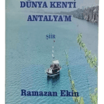 Dünya Kenti Antalyam-Ramazan Ekin (İmzalı)