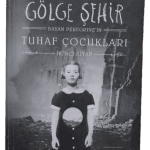 Bayan Peregrine'nin Tuhaf Çocukları 2.Kitap Gölge Şehir-Ransom Riggs / Ciltli