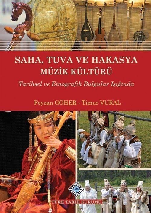 Saha, Tuva ve Hakasya Müzik Kültürü-Feyzan Göher,Timur Vural / Ciltli