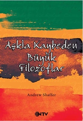 Aşkta Kaybeden Büyük Filozoflar-Andrew Shaffer