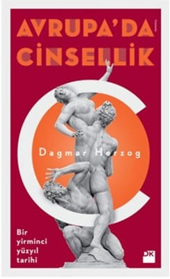 Avrupa'da Cinsellik Bir Yirminci Yüzyıl Tarihi-Dagmar Herzog/1.Baskı