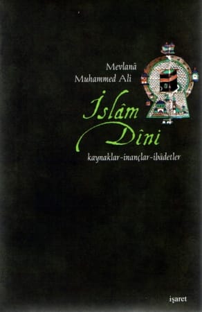 İslam Dini (Kaynaklar - İnançlar - İbadetler) - Mevlana Muhammet Ali