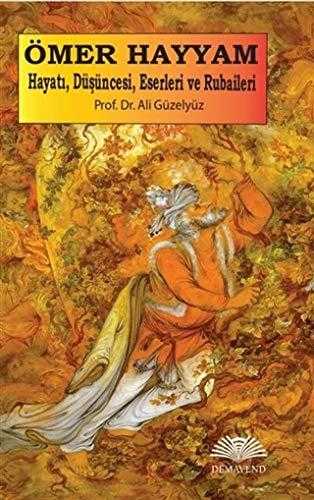 Ömer hayyam hayatı Ömer Hayyam: Hayatı, Düşüncesi, Eserleri ve Rubaileri-Prof. Dr. Ali Güzelyüz(Farsçası ve Türkçesi Birlikte)/1.Baskı - Görsel 1