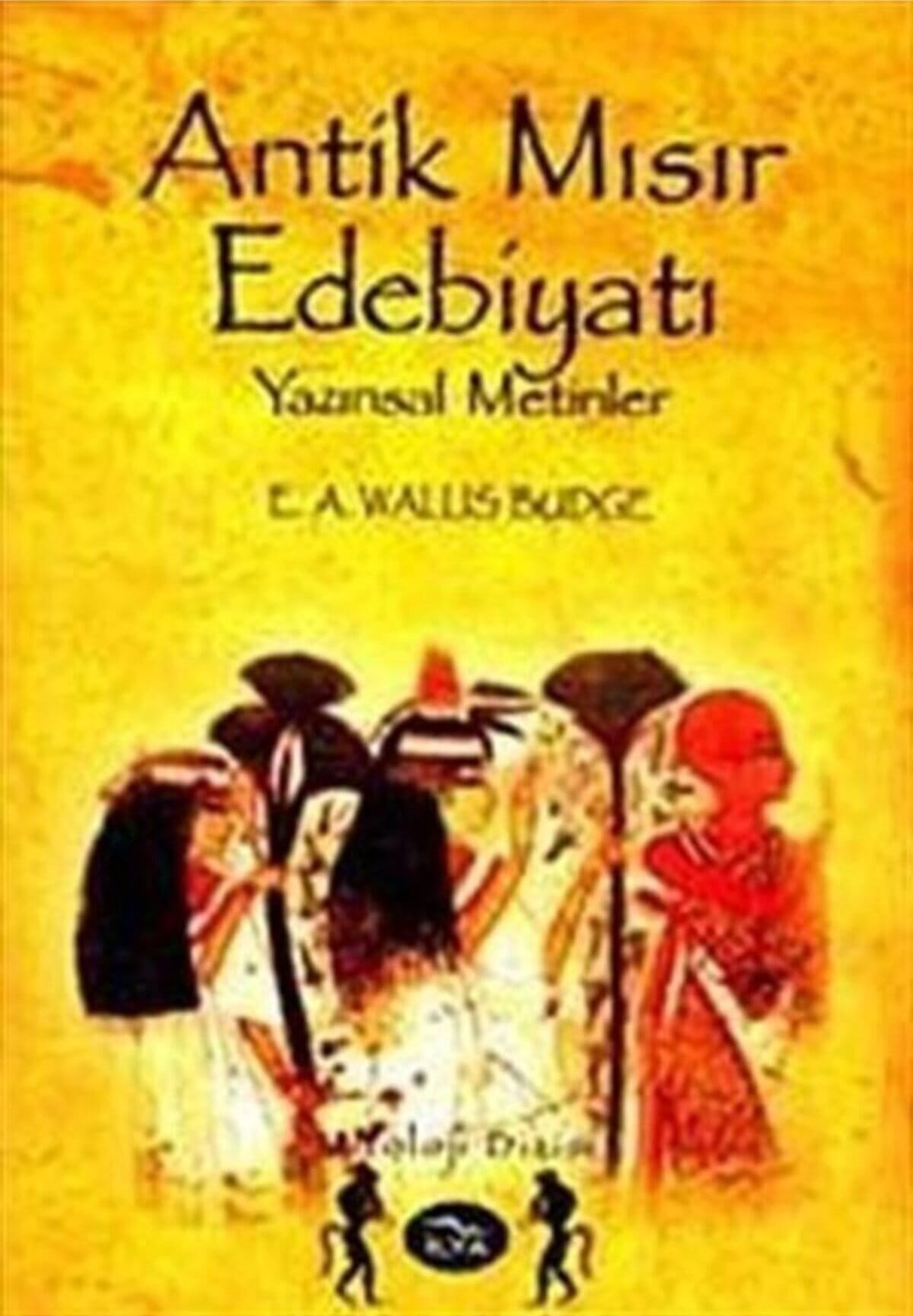 Antik Mısır Edebiyatı Yazınsal Metinler-E. A. Wallis Budge