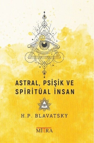 Astral, Psişik ve Spiritüal İnsan-Helena Petrovna Blavatsky (Cep Boy)
