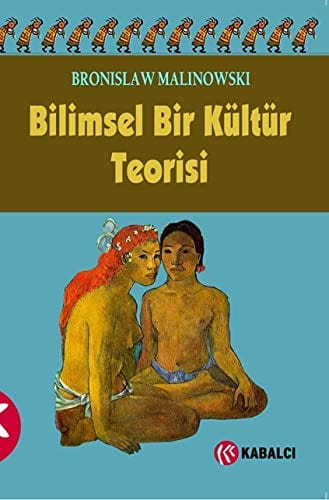 Bilimsel Bir Kültür Teorisi-Branislaw Malinowski/1.Baskı