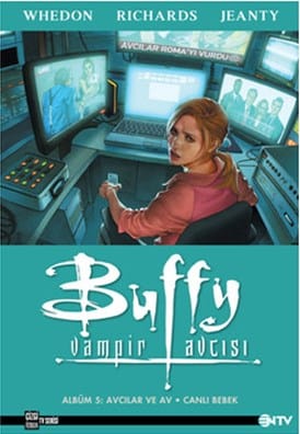 Buffy Vampir Avcısı Albüm 5:Avcılar ve Ev *Canlı Bebek-Whedon,Richards,Jeanty
