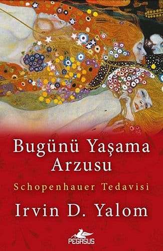 bugünü yaşama arzusu Bugünü Yaşama Arzusu Schopenhauer Tedavisi-Irvin D. Yalom - Görsel 1