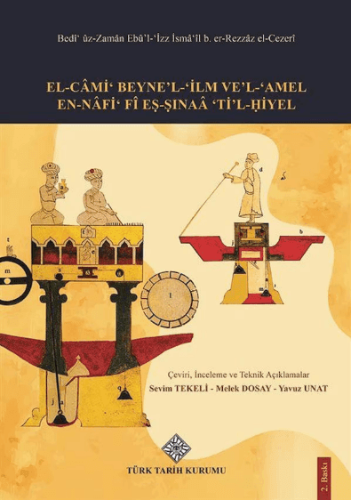 cezeri El-Câmi' Beyne'l-'İlm ve'L-'amel En-Nâfi' Fî Es-Sinaâ'ti'l-Hiyel -Ebu'l-İzzi-Cezerî (Ciltli) - Görsel 1