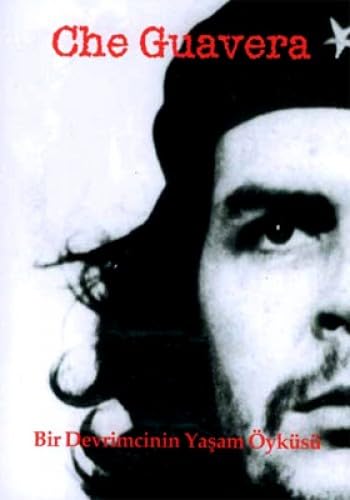 Che Guavera Bir Devrimcinin Yaşam Öyküsü (Fotoğraf Albümü)