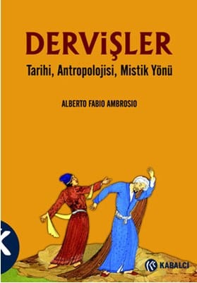 dervişler Dervişler Tarihi, Antropolojisi, Mistik Yönü-Alberto Fabio Ambrosio - Görsel 1