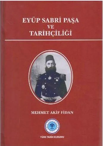 eyüp sabri son Eyüp Sabri Paşa ve Tarihçiliği-Mehmet Akif Fidan (Ciltli) - Görsel 1