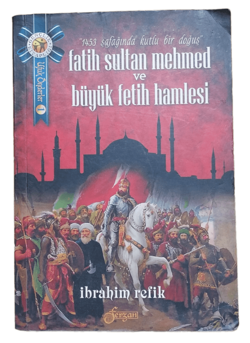 fatih sultan Fatih Sultan Mehmed ve Büyük Fetih Hamlesi-İbrahim Refik - Görsel 1
