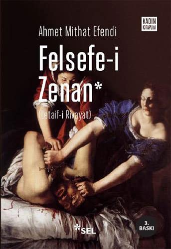 felsefe-i zenan Felsefe-i Zenan-Ahmet Mithat Efendi (Osmanlıca Orjinali İle Birlikte ,1.Baskı) - Görsel 1