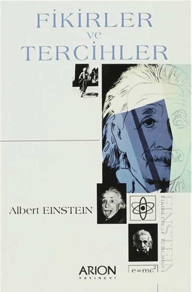 fikirler ve tercihler.jpg Fikirler ve Tercihler-Albert Einstein / 1.Baskı - Görsel 1