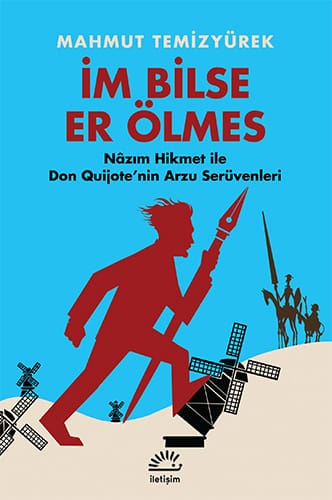 2085 IMBILSEEROLMES.indd İm Bilse Er Ölmes;Nazım Hikmet ile Don Quijote'nin Arzu Serüvenleri-Mahmut Temizyürek / 1.Baskı - Görsel 1