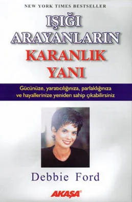 Işığı Arayanların Karanlık Yanı-Debbie Ford