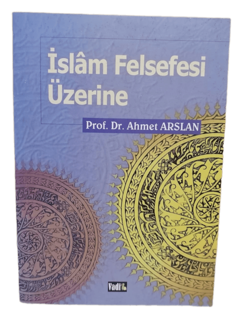 islam felsefesi İslam Felsefesi Üzerine-Prof.Dr.Ahmet Arslan/1.Baskı - Görsel 1