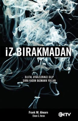 iz bırakmadan İz Bırakmadan Dijital Ayakizlerinizi Silip Sırra Kadem Basmanın Yolları-Frank M. Ahearn/1.Baskı - Görsel 1