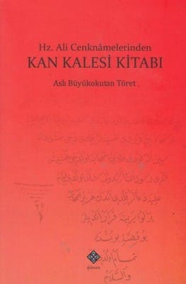 Hz.Ali Cenknamelerinden Kan Kalesi Kitabı-Aslı Büyükokutan Töret/1.Baskı