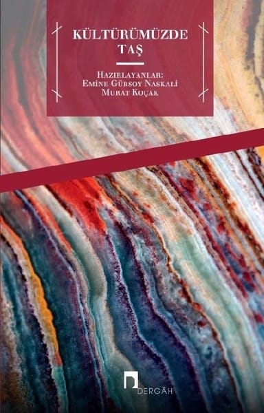 kültürümüzde taş Kültürümüzde Taş-Emine Gürsoy Naskali,Murat Koçak / 1.Baskı - Görsel 1