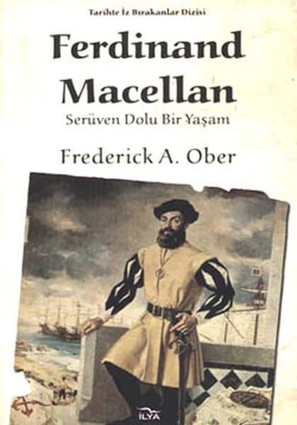 Ferdinand Macellan Serüven Dolu Bir Yaşam-Frederick A. Ober