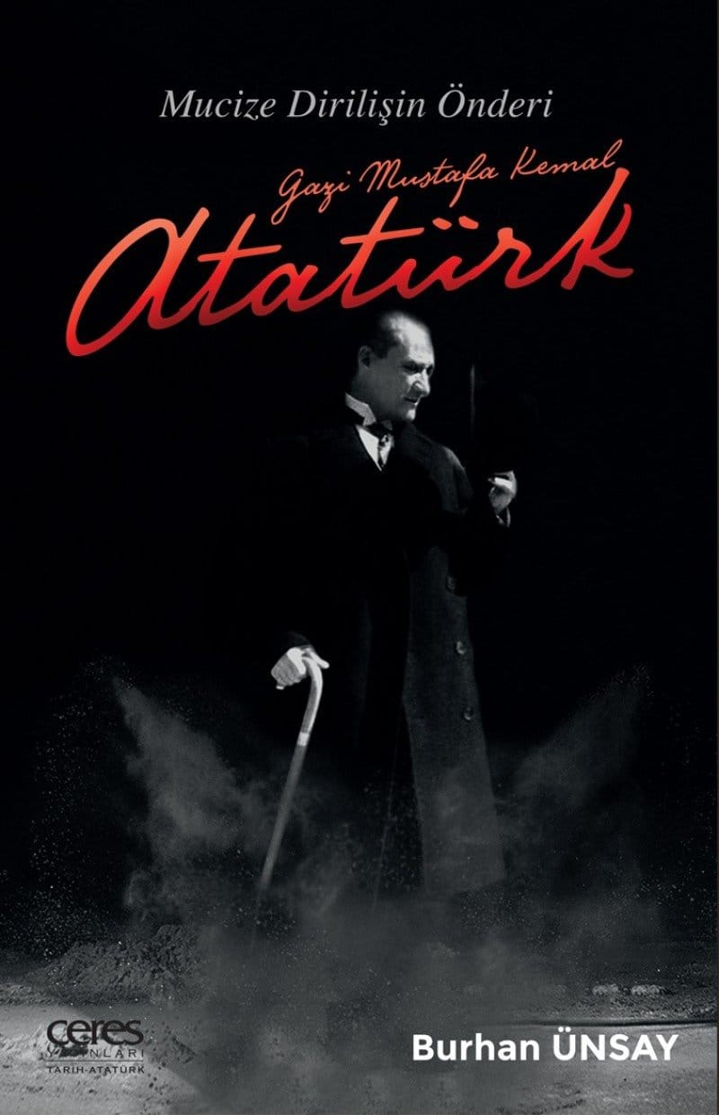 Gazi Mustafa Kemal Atatürk Mucize Dirilişin Önderi-Burhan Ünsay / 1.Baskı