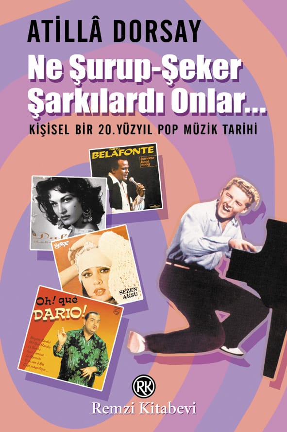 ne-surup-seker-sarkilardi-onlar Ne Şurup-Şeker Şarkılardı Onlar...-Atilla Dorsay - Görsel 1