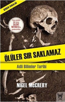 ölüler sır saklamaz Ölüler Sır Saklamaz / Adli Bilimler Tarih-Nigel McCrery/1.Baskı - Görsel 1
