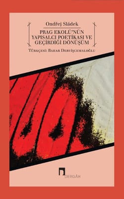 prag ekolünün yapısalcı poetikası Prag Ekolü'nün Yapısalcı Poetikası ve Geçirdiği Dönüşüm-Ondrej Sladek/1.Baskı - Görsel 1