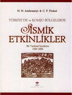 Türkiye'de ve Komşu Bölgelerde Sismik Etkinlikler Bir Tarihsel İnceleme (1500-1800)-N.N.Ambraseys,C.F.Finkel