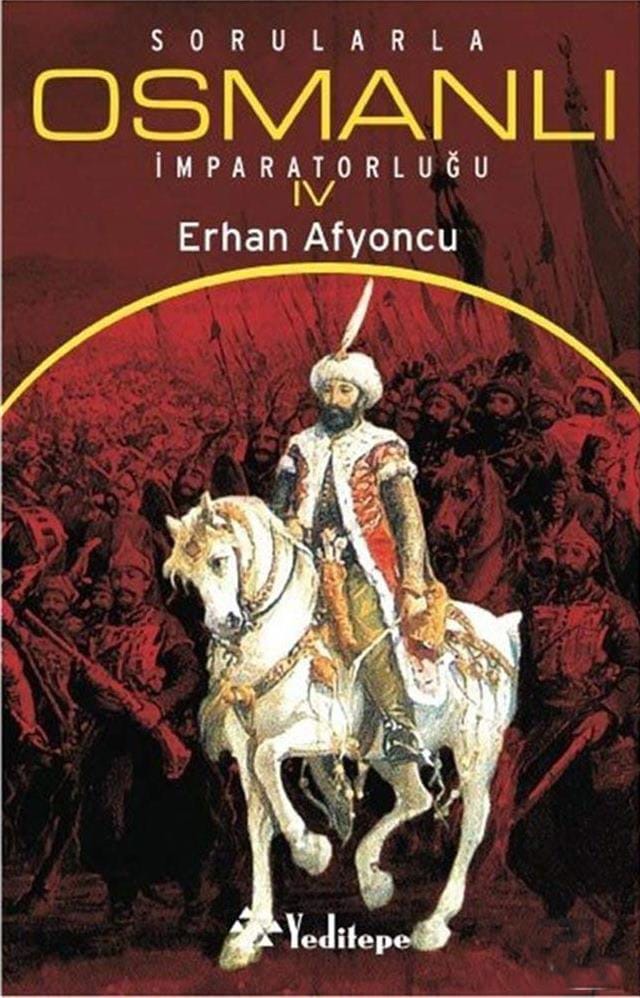 sorularla osmanlı 4 Sorularla Osmanlı İmparatorluğu 4.Cilt-Erhan Afyoncu - Görsel 1