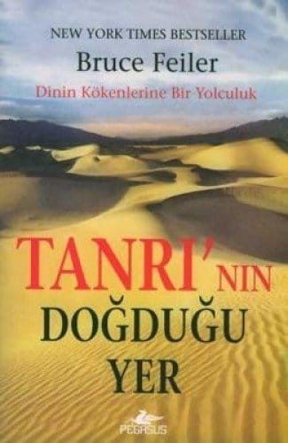 Tanrı'nın Doğduğu Yer Dinin Kökenlerine Bir Yolculuk-Bruce Feiler/1.Baskı