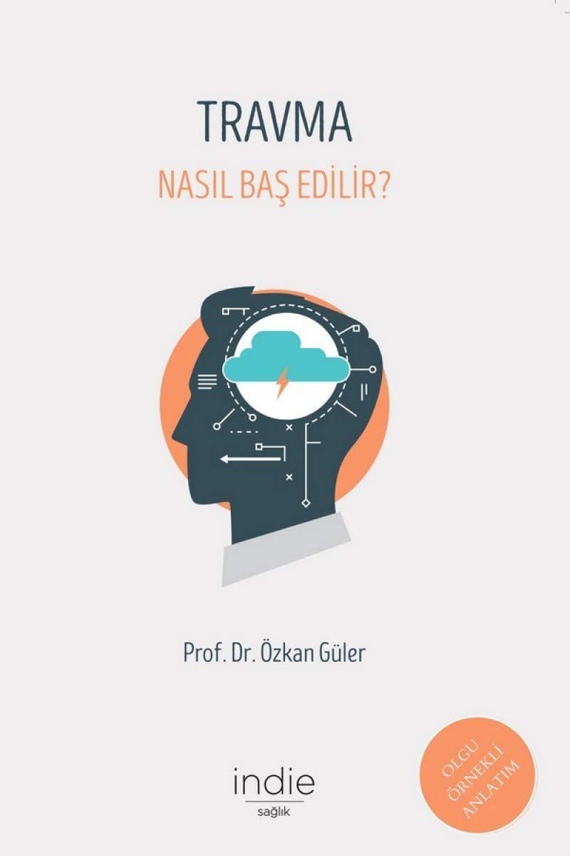 Travma Nasıl Baş Edilir?-Prof. Dr. Özkan Güler