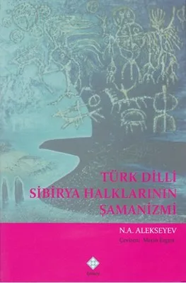 Türk Dilli Sibirya Halklarının Şamanizmi-N. A. Alekseyev