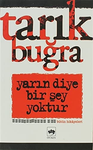Yarın Diye Bir Şey Yoktur-Tarık Buğra