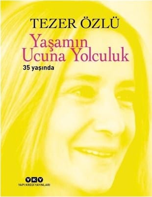 Yaşamın Ucuna Yolculuk 35 Yaşında (35. Yıl Özel Baskı,Numaralı,Ciltli)-Tezer Özlü