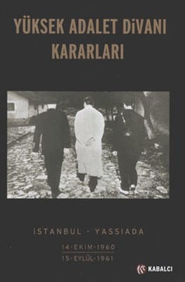 Yüksek Adalet Divanı Kararları-İstanbul/Yassıada(1960-1961)Reşat Fuat Çam,Ümit Yavuz,Zeliha Güler
