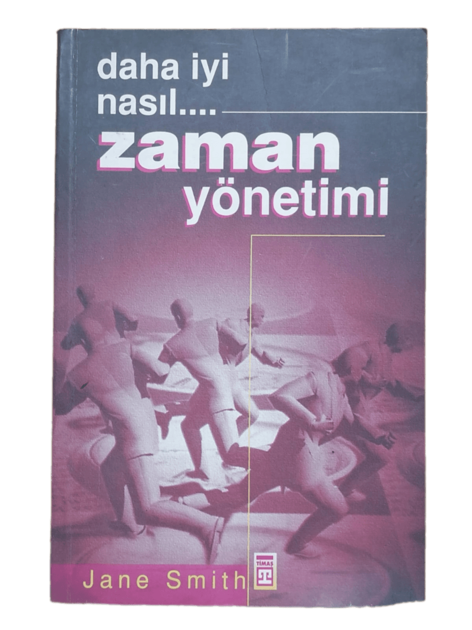 zaman yönetimi Daha İyi Nasıl Zaman Yönetimi-Jane Smith - Görsel 1