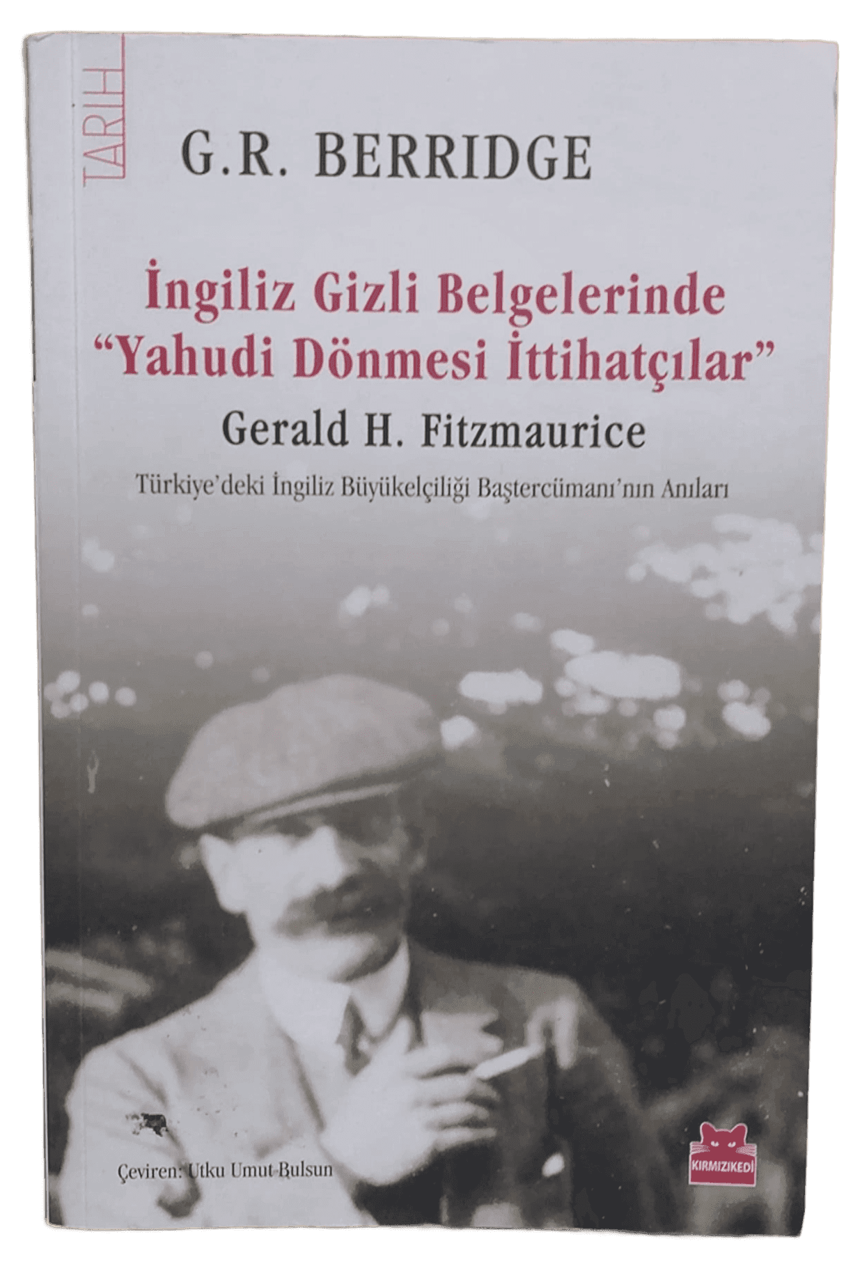 6ea06342-0b37-4a3d-92b6-d2cd87ba356a İngiliz Gizli Belgelerinde Yahudi Dönmesi İttihatçılar-G.R.Berridge / 1.Baskı - Görsel 1