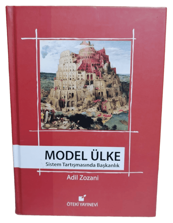 Model Ülke Sistem Tartışmasında Başkanlık-Adil Zozani / (1.Baskı,Ciltli)