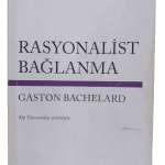 Rasyonalist Bağlanma-Gaston Bachelard / 1.Baskı
