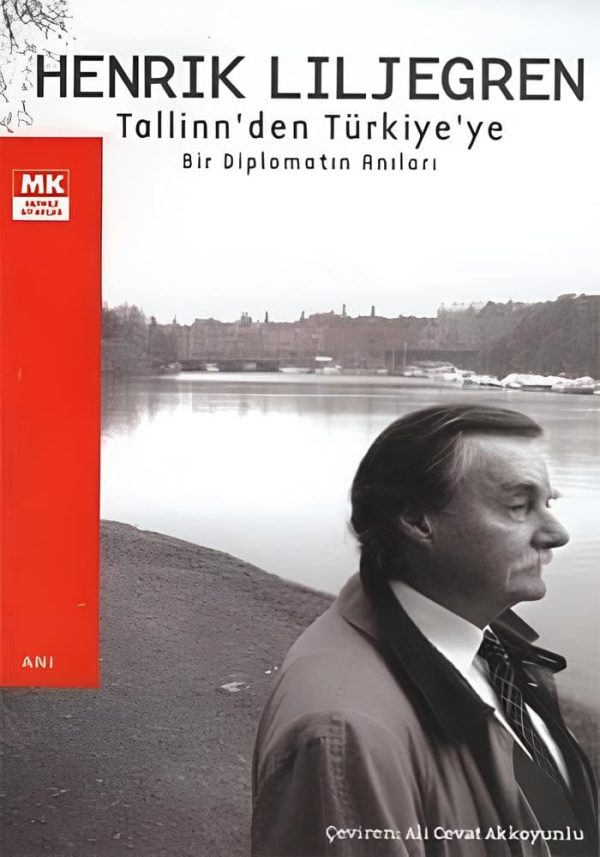Tallinn'den Türkiye'ye Bir Diplomatın Anıları-Henrik Liljegren