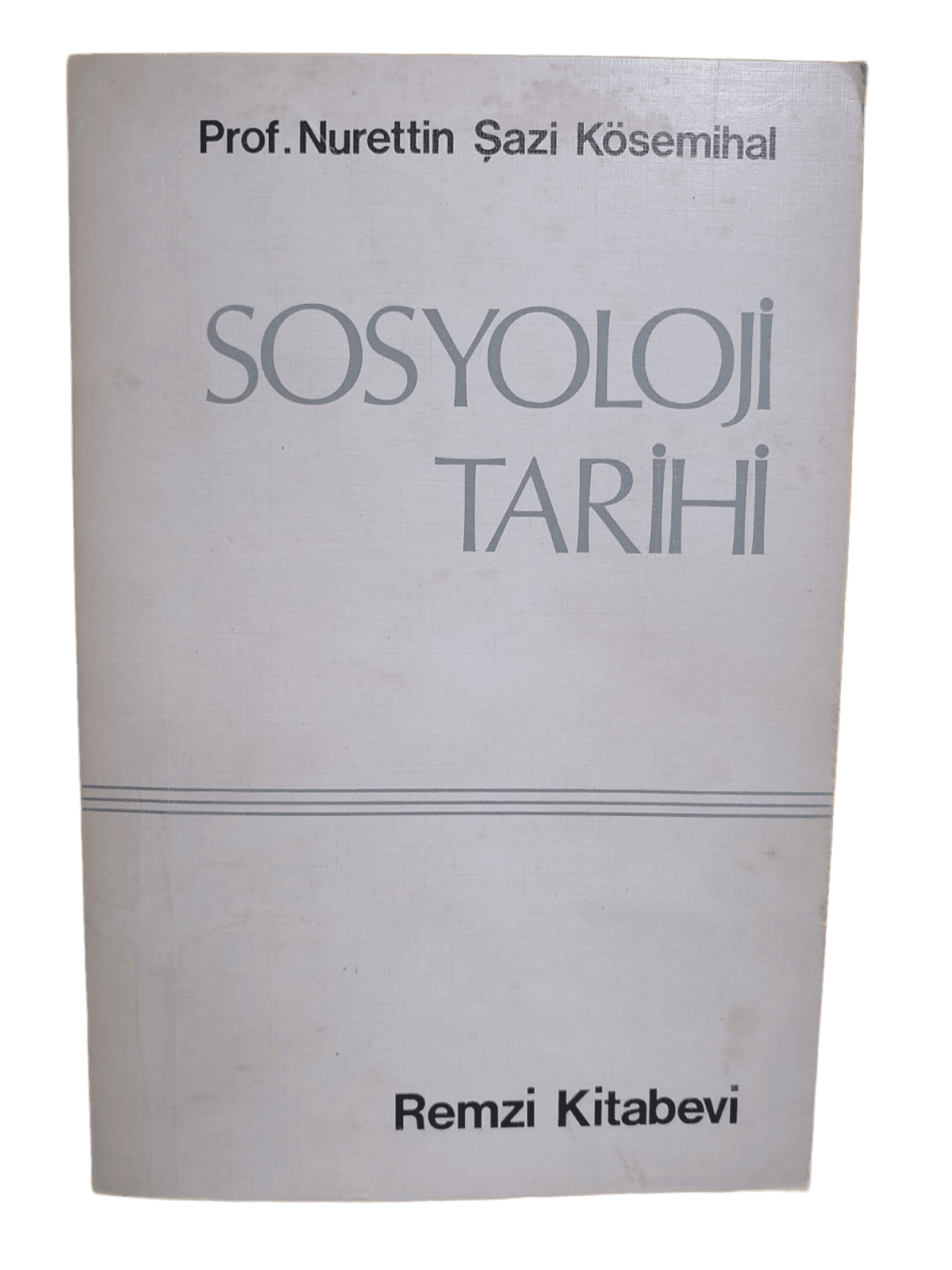66c1d33a-caef-4a37-a751-a768c7739b80 Sosyoloji Tarihi-Prof.Nurettin Şazi Kösemihal - Görsel 1