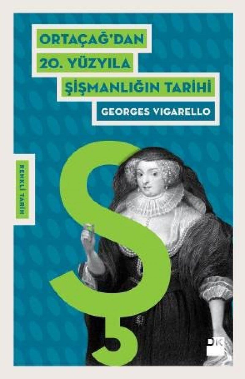 71dD+wWtt6L._SL1238_ Ortaçağ’dan 20. Yüzyıla Şişmanlığın Tarihi-Georges Vigarello / 1.Baskı - Görsel 1
