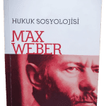 Hukuk Sosyolojisi-Max Weber / 1.Baskı