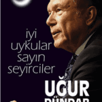 İyi Uykular Sayın Seyirciler-Uğur Dündar