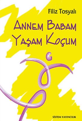 annem babam yaşam koçu Annem Babam Yaşam Koçu-Filiz Tosyalı / 1.Baskı - Görsel 1